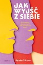 Jak wyjść z siebie. O złudzeniu niezależności i...