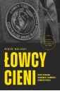 Łowcy cieni. Kulisy działania najbardziej...