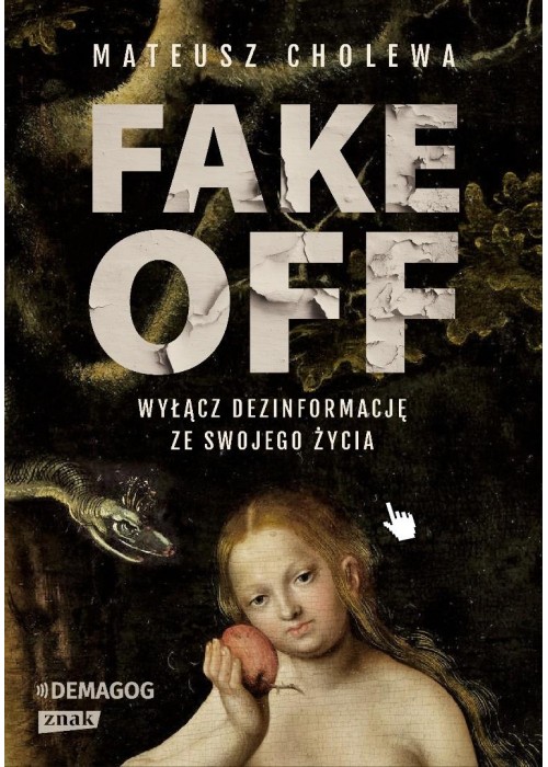 FAKE OFF. Wyłącz dezinformację ze swojego życia