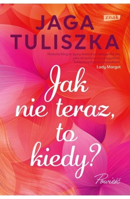 Jak nie teraz, to kiedy?