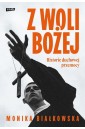 Z woli Bożej. Historie duchowej przemocy
