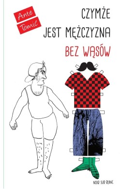 Czymże jest mężczyzna bez wąsów