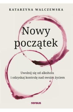 Nowy początek. Uwolnij się od alkoholu..