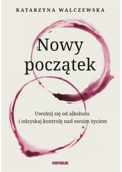 Nowy początek. Uwolnij się od alkoholu..