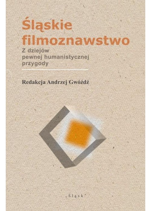 Śląskie filmoznawstwo. Z dziejów pewnej...