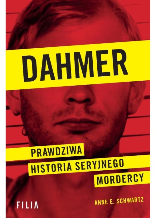 Dahmer. Prawdziwa historia seryjnego mordercy