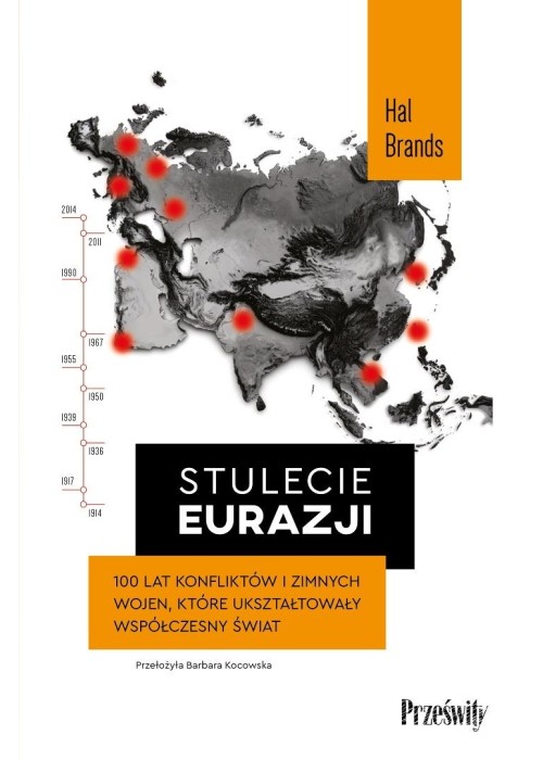 Stulecie Eurazji. 100 lat konfliktów i zimnych...