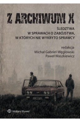Z archiwum X. Śledztwa w sprawach o zabójstwa...