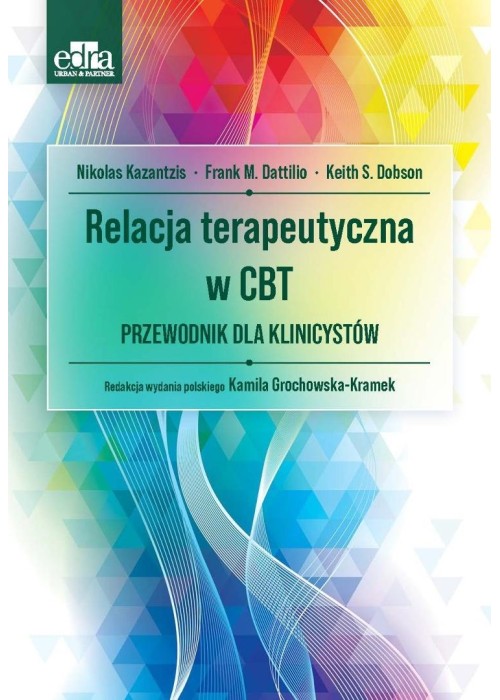 Relacja terapeutyczna w CBT. Przewodnik dla...