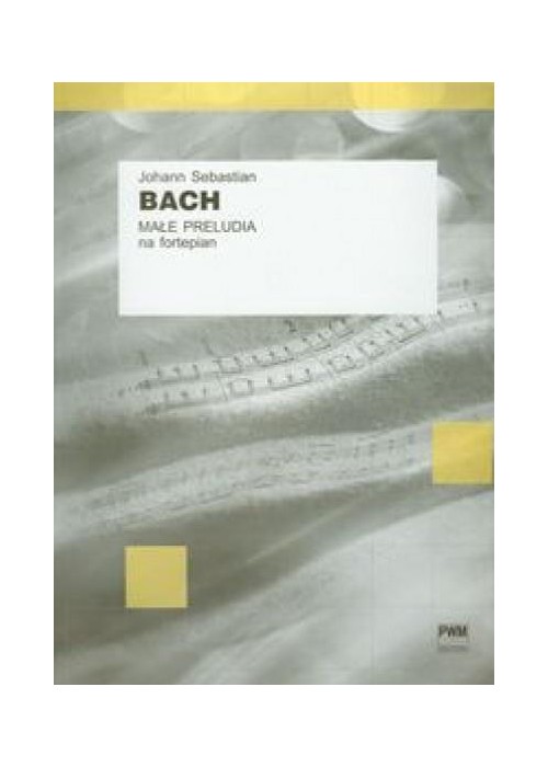 J.S. Bach Małe preludia na fortepian PWM