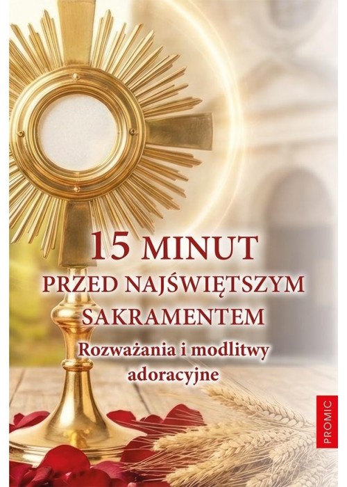 15 minut przed Najświętszym Sakramentem