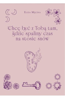 Chcę być z Tobą tam, gdzie spalimy czas na...