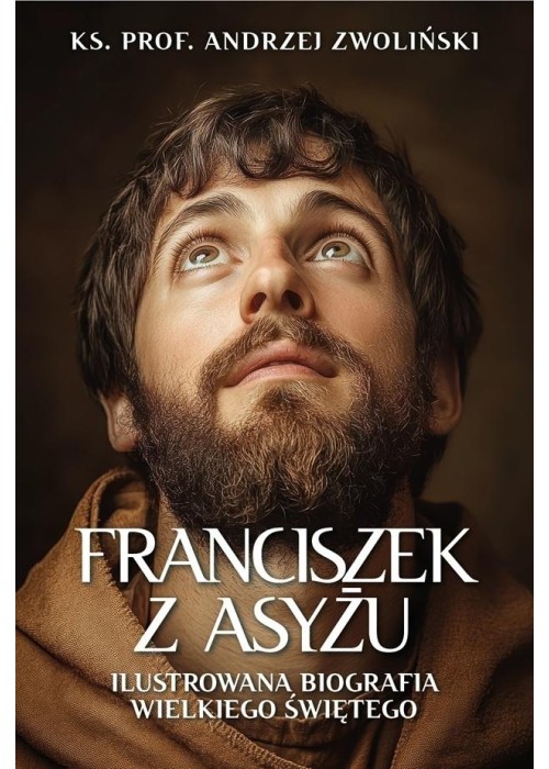 Franciszek z Asyżu. Ilustrowana biografia...