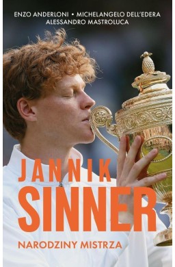 Jannik Sinner. Narodziny mistrza