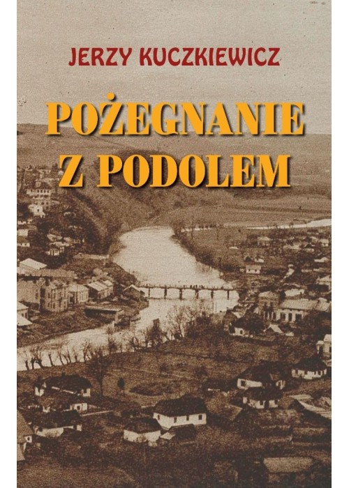 Pożegnanie z Podolem Wspomnienia