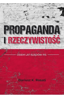 Propaganda i rzeczywistość. Osiem lat rządów PiS