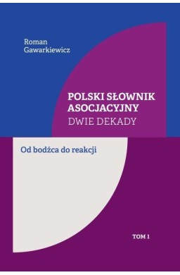 Polski słownik asocjacyjny. Dwie dekady T.1