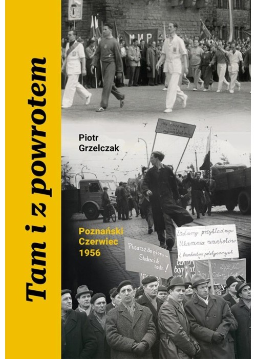 Tam i z powrotem. Poznański Czerwiec 1956