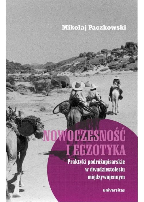 Nowoczesność i egzotyka. Praktyki podróżopisarskie