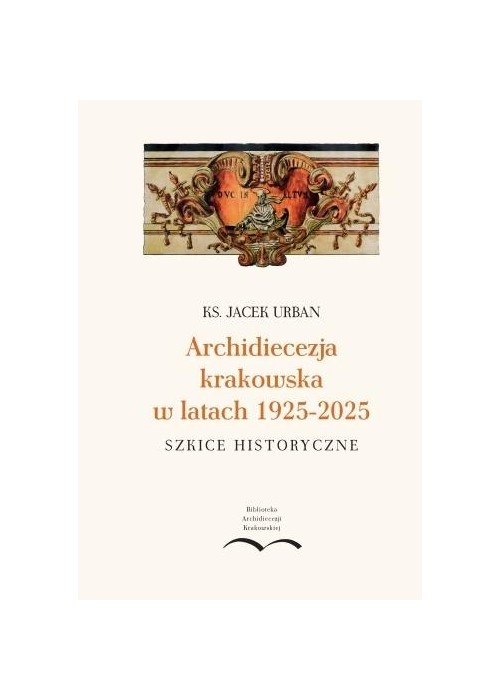 Archidiecezja krakowska w latach 1925-2025