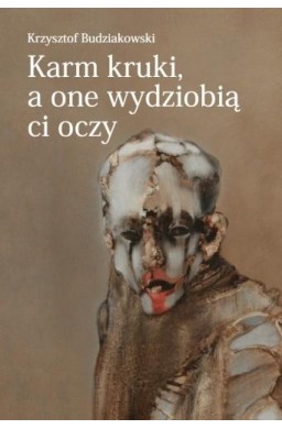 Karm kruki, a one wydziobią ci oczy