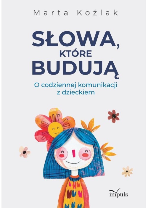 Słowa, które budują. O codziennej komunikacji z...