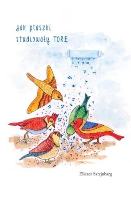 Jak ptaszki studiowały Torę