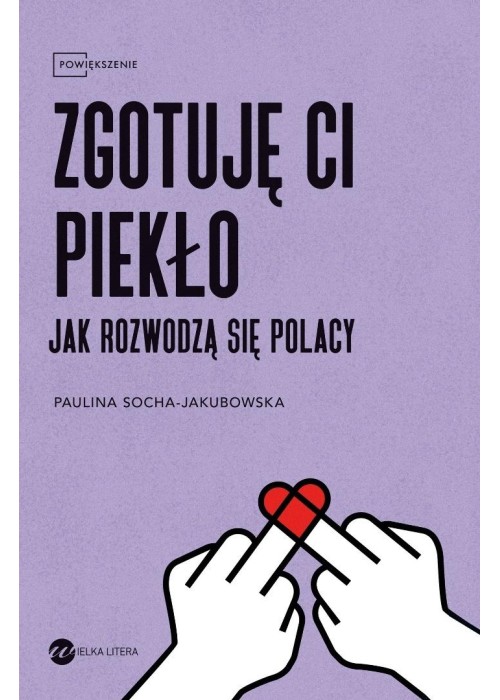 Zgotuję ci piekło. Jak rozwodzą się Polacy