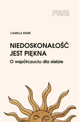 Niedoskonałość jest piękna. O współczuciu dla...