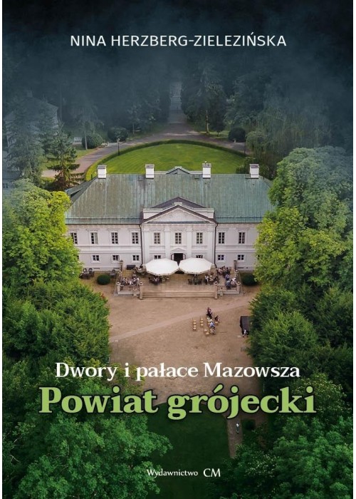Dwory i pałace Mazowsza. Powiat grójecki