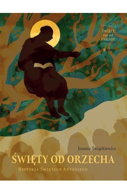 Świety od Orzecha. Historia Świętego Antoniego