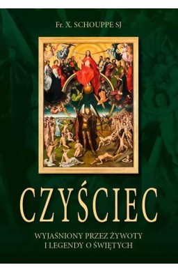 Czyściec wyjaśniony przez żywoty i legendy o...