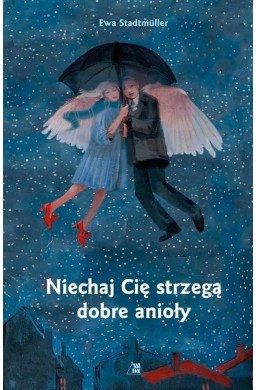Niechaj Cię strzegą dobre anioły