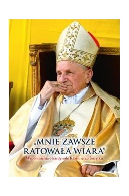 Mnie zawsze ratowała wiara