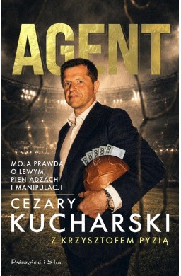 Agent. Moja prawda o Lewym, pieniądzach i...