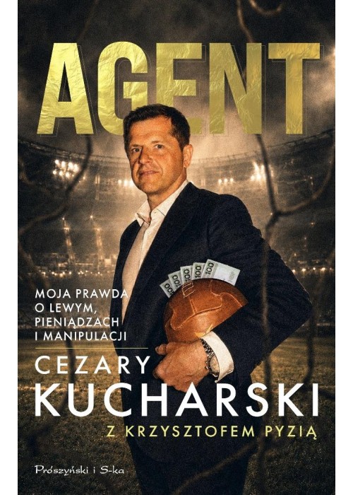 Agent. Moja prawda o Lewym, pieniądzach i...