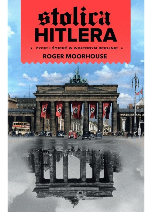 Stolica Hitlera życie i śmierć w wojennym Berlinie