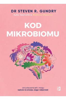 Kod mikrobiomu. Jak połączenie jelit i mózgu...