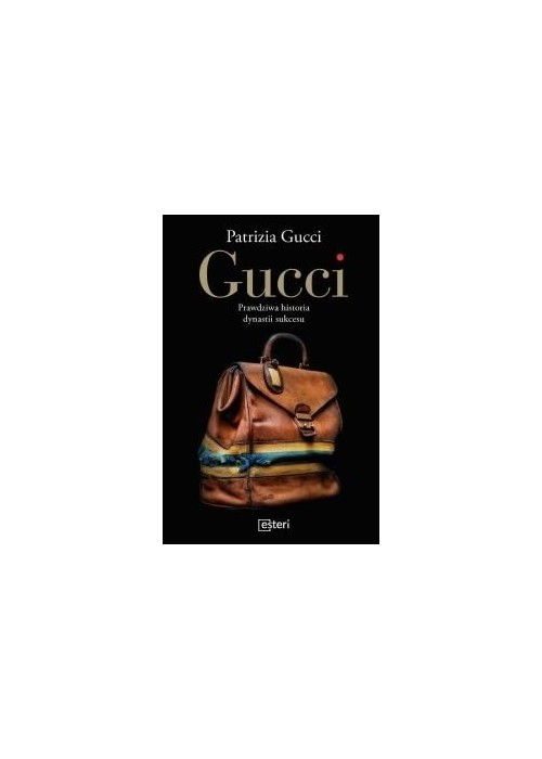 Gucci. Prawdziwa historia dynastii sukcesu