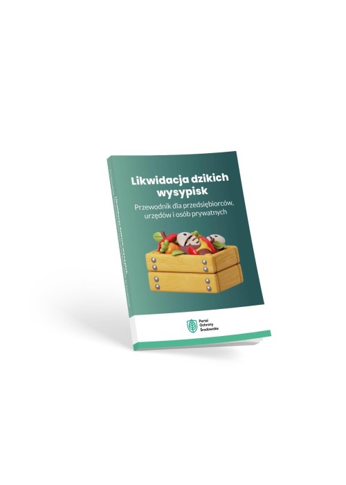 Likwidacji dzikich wysypisk. Przewodnik dla...