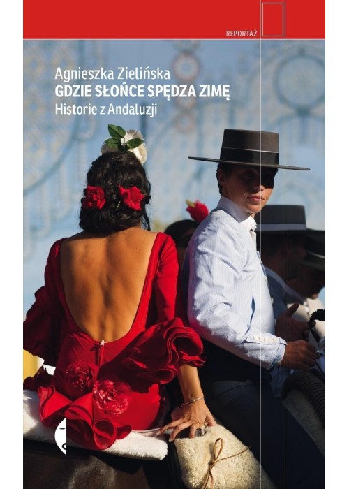 Gdzie słońce spędza zimę. Historie z Andaluzji