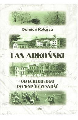 Las Arkoński. Od Eckerbergu po współczesność