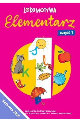 Lokomotywa 1 Elementarz cz.1 Podręczn. kl.1 w.2026