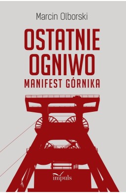 Ostatnie ogniwo. Manifest górnika