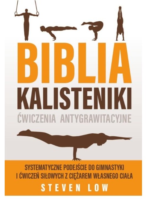 Biblia Kalisteniki ćwiczenia antygrawitacyjne