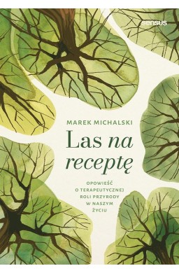 Las na receptę. Opowieść o terapeutycznej roli..