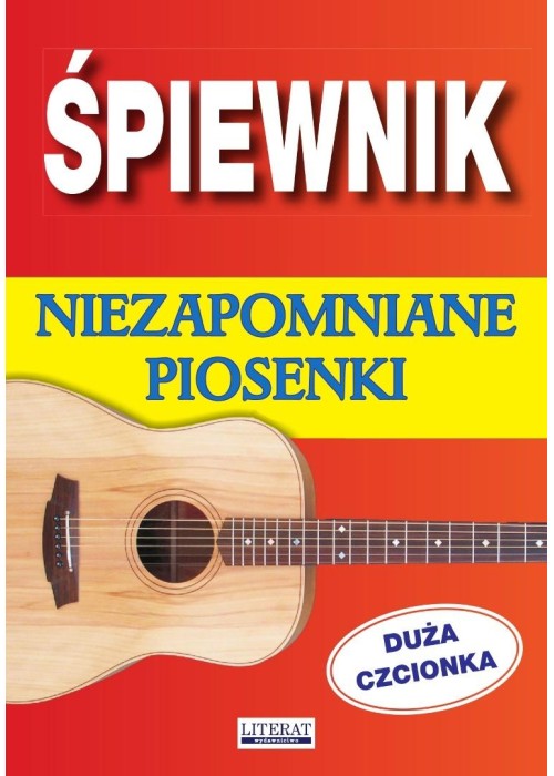 Śpiewnik. Niezapomniane piosenki. Duża czcionka