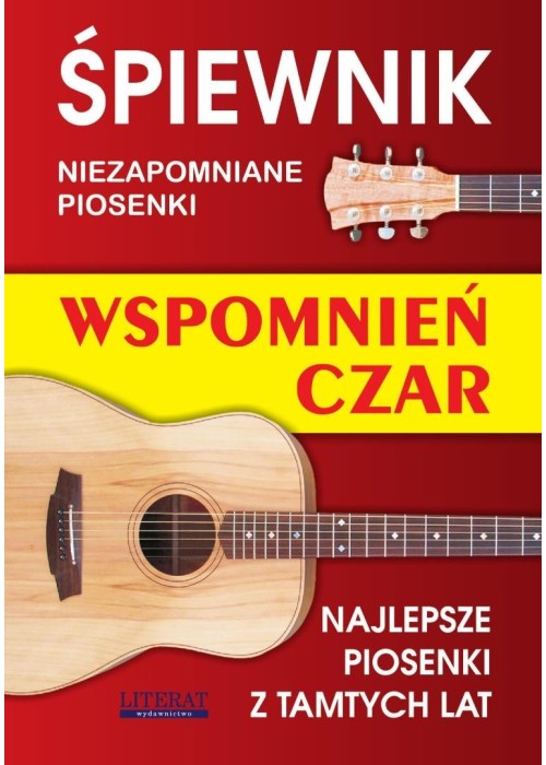 Śpiewnik. Wspomnień czar. NIezapomniane piosenki..