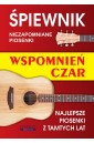 Śpiewnik. Wspomnień czar. NIezapomniane piosenki..