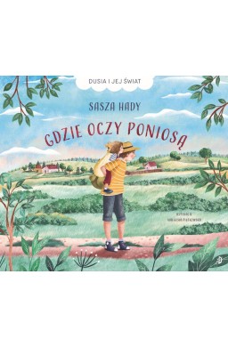 Gdzie oczy poniosą T.1 Dusia i jej świat